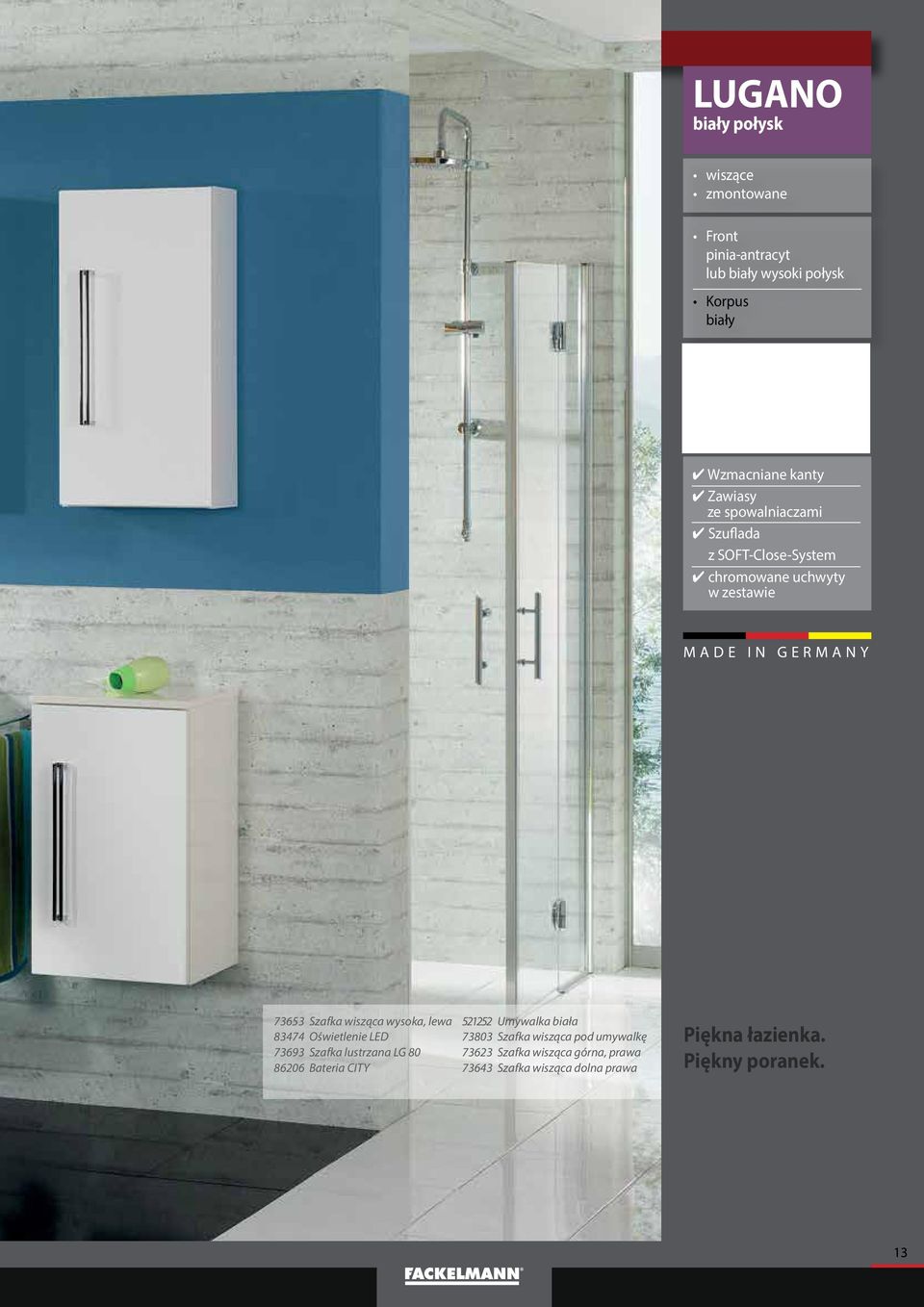wisząca wysoka, lewa 83474 Oświetlenie LED 73693 Szafka lustrzana LG 80 86206 Bateria CITY 521252 Umywalka biała 73803