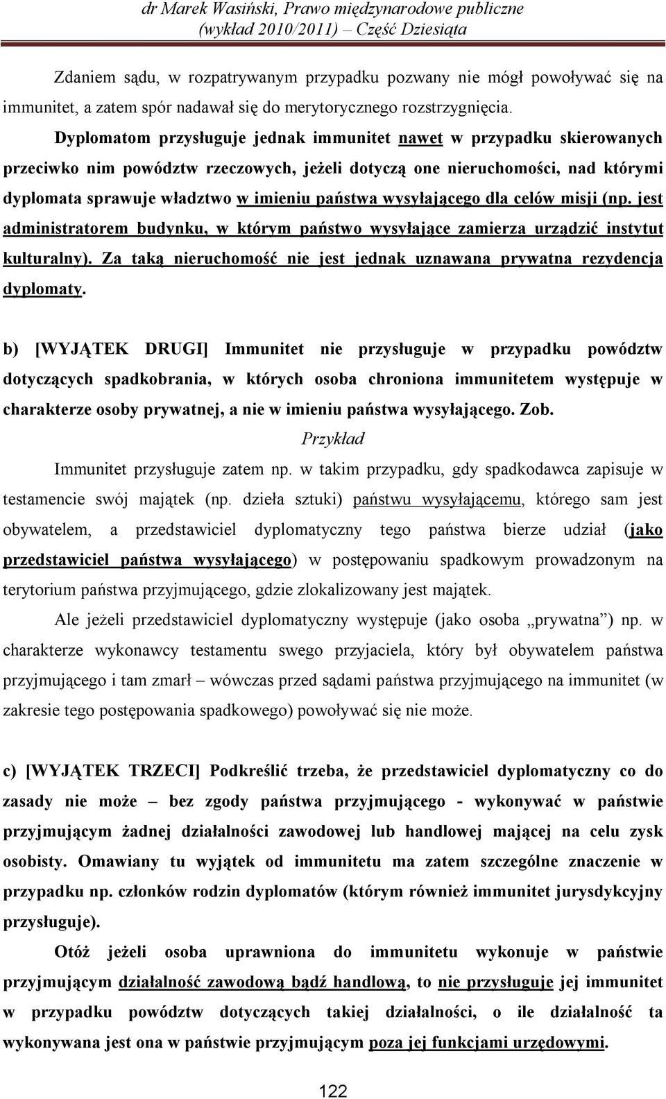 wysyłającego dla celów misji (np. jest administratorem budynku, w którym państwo wysyłające zamierza urządzić instytut kulturalny).