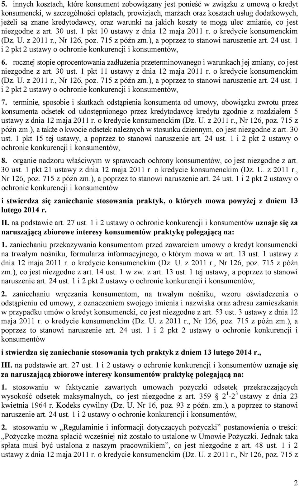 715 z późn zm.), a poprzez to stanowi naruszenie art. 24 ust. 1 i 2 pkt 2 ustawy o ochronie konkurencji i konsumentów, 6.