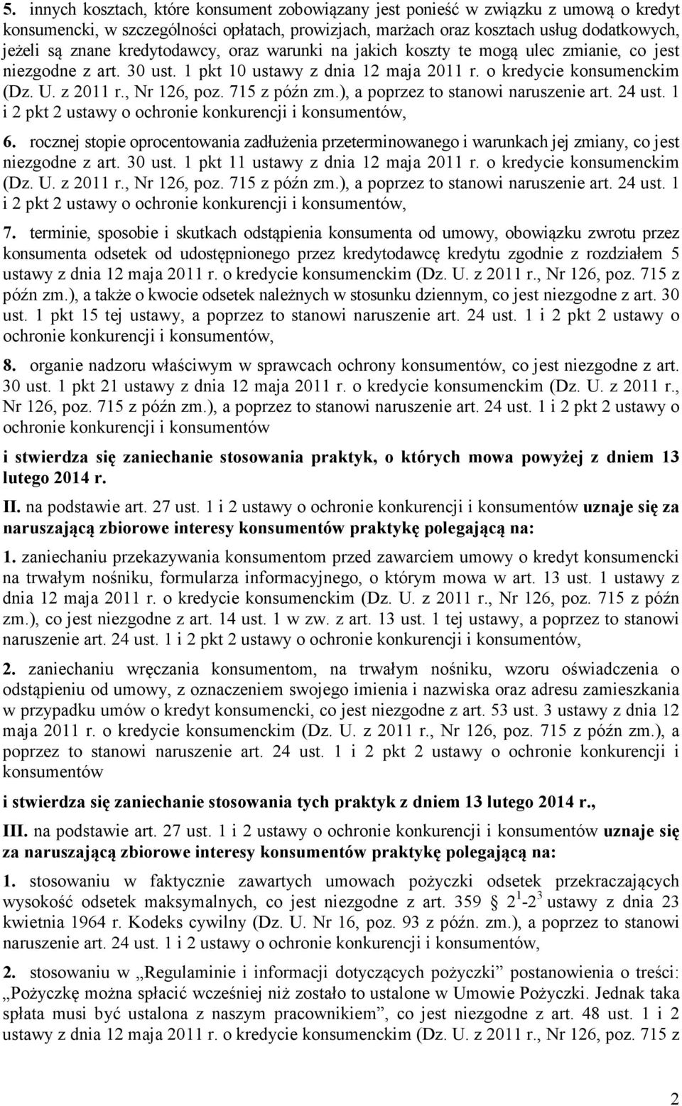 715 z późn zm.), a poprzez to stanowi naruszenie art. 24 ust. 1 i 2 pkt 2 ustawy o ochronie konkurencji i konsumentów, 6.