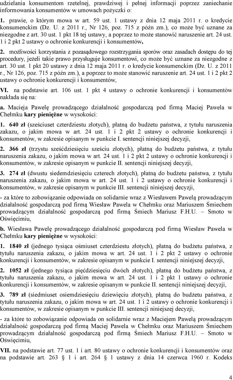 1 pkt 18 tej ustawy, a poprzez to może stanowić naruszenie art. 24 ust. 1 i 2 pkt 2 ustawy o ochronie konkurencji i konsumentów, 2.