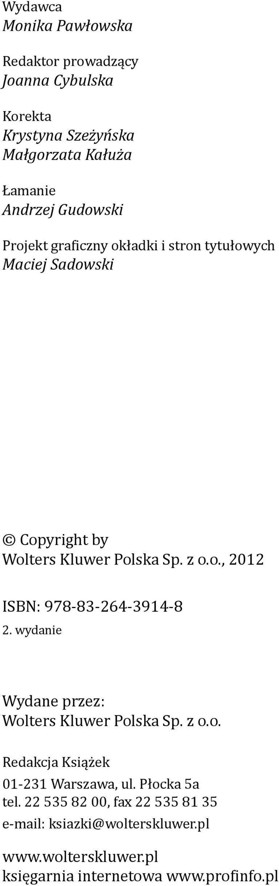 wydanie Wydane przez: Wolters Kluwer Polska Sp. z o.o. Redakcja Książek 01-231 Warszawa, ul. Płocka 5a tel.