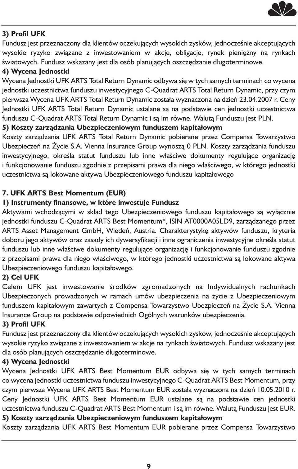 Wycena UFK ARTS Total Return Dynamic została wyznaczona na dzień 23.04.2007 r.