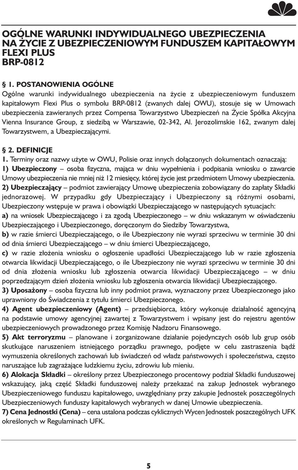 ubezpieczenia zawieranych przez Compensa Towarzystwo Ubezpieczeń na Życie Spółka Akcyjna Vienna Insurance Group, z siedzibą w Warszawie, 02-342, Al.