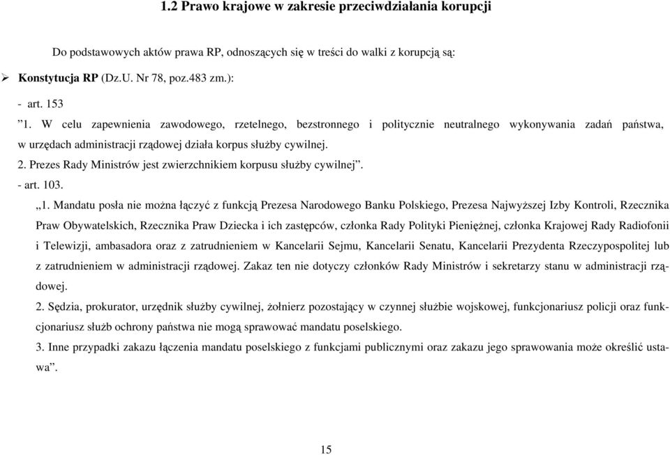 Prezes Rady Ministrów jest zwierzchnikiem korpusu służby cywilnej. - art. 10