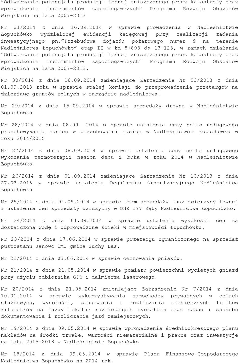 Przebudowa dojazdu pożarowego numer 9 na terenie Nadleśnictwa Łopuchówko etap II w km 8+893 do 13+123, w ramach działania Odtwarzanie potencjału produkcji leśnej zniszczonego przez katastrofy oraz