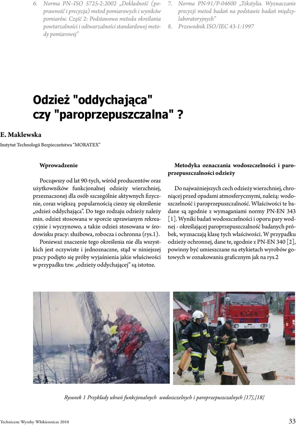 Wyznaczanie precyzji metod badań na podstawie badań międzylaboratoryjnych 8. Przewodnik ISO/IEC 43-1:1997 E. Maklewska Odzież "oddychająca" czy "paroprzepuszczalna"?