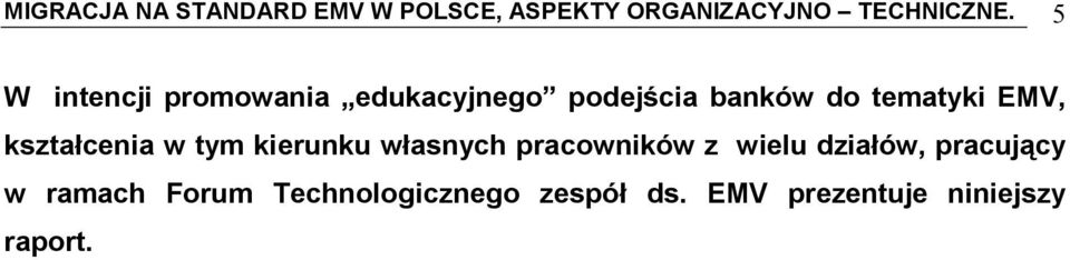 kształcenia w tym kierunku własnych pracowników z wielu działów,