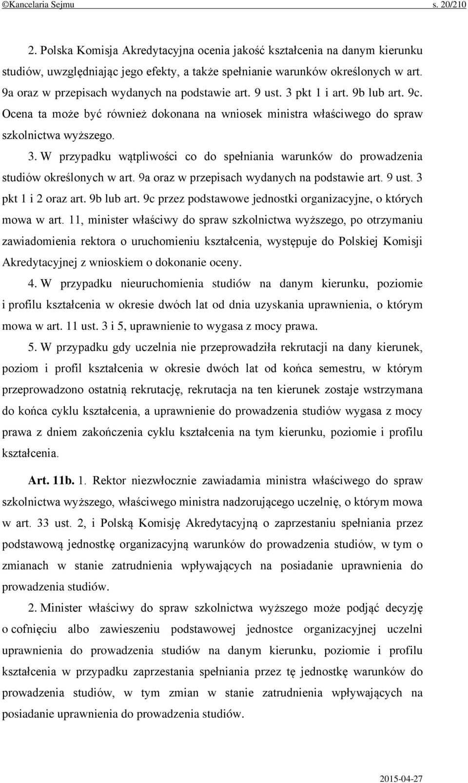 9a oraz w przepisach wydanych na podstawie art. 9 ust. 3 pkt 1 i 2 oraz art. 9b lub art. 9c przez podstawowe jednostki organizacyjne, o których mowa w art.