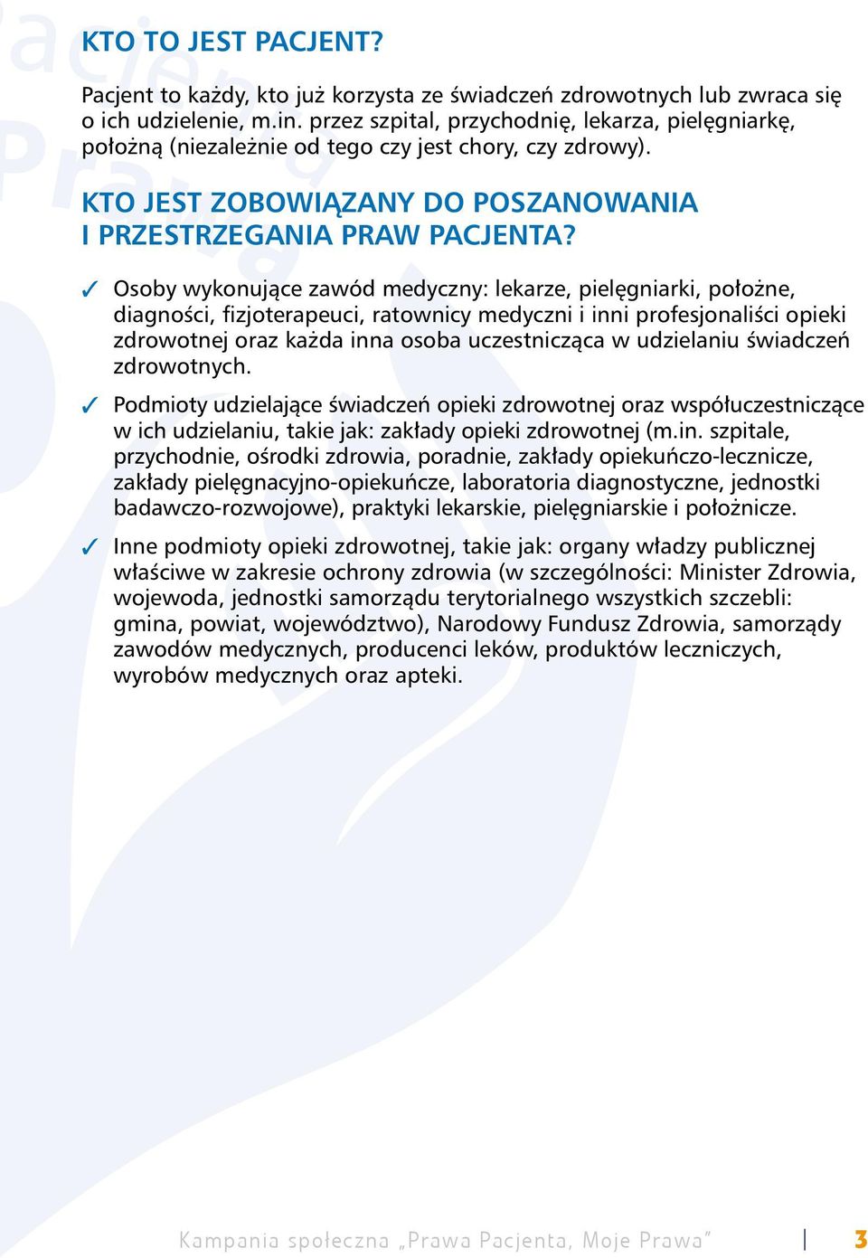 3 Osoby wykonujące zawód medyczny: lekarze, pielęgniarki, położne, diagności, fizjoterapeuci, ratownicy medyczni i inni profesjonaliści opieki zdrowotnej oraz każda inna osoba uczestnicząca w