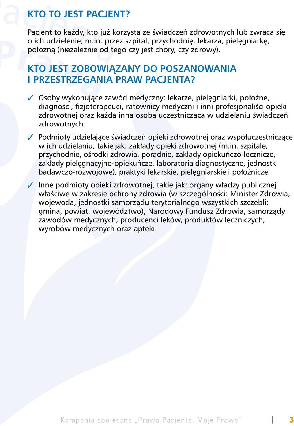 3 Osoby wykonujące zawód medyczny: lekarze, pielęgniarki, położne, diagności, fizjoterapeuci, ratownicy medyczni i inni profesjonaliści opieki zdrowotnej oraz każda inna osoba uczestnicząca w