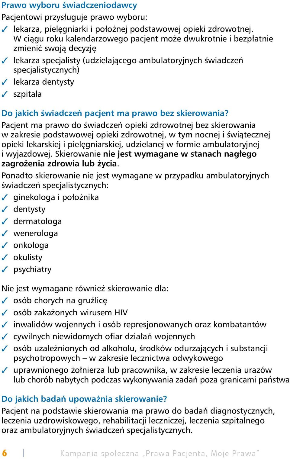 Do jakich świadczeń pacjent ma prawo bez skierowania?