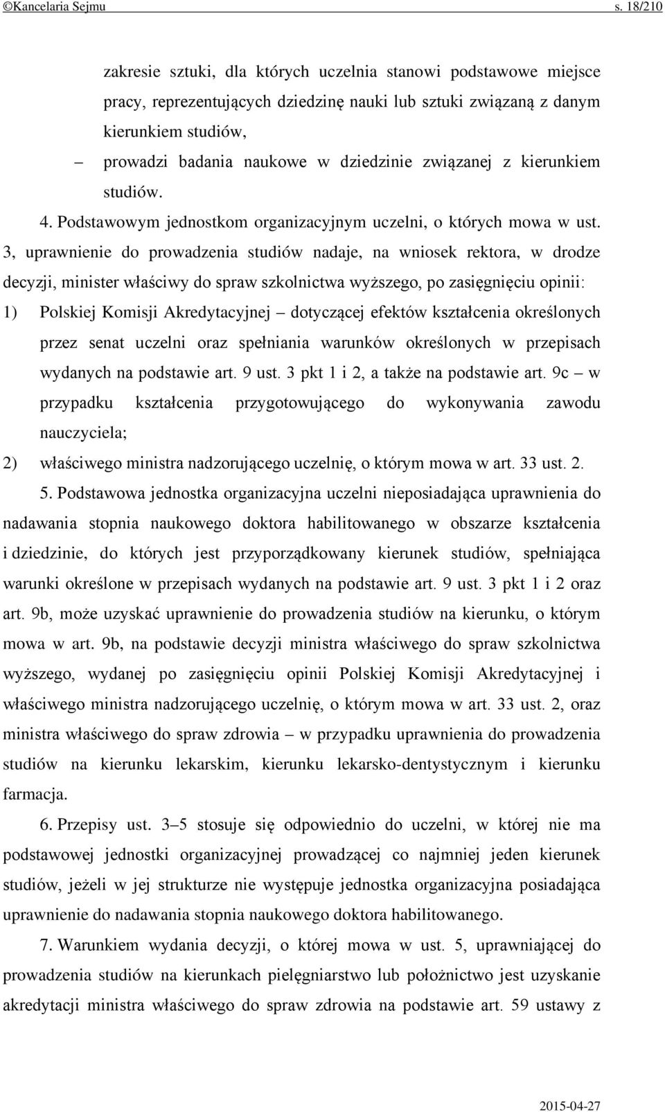 związanej z kierunkiem studiów. 4. Podstawowym jednostkom organizacyjnym uczelni, o których mowa w ust.