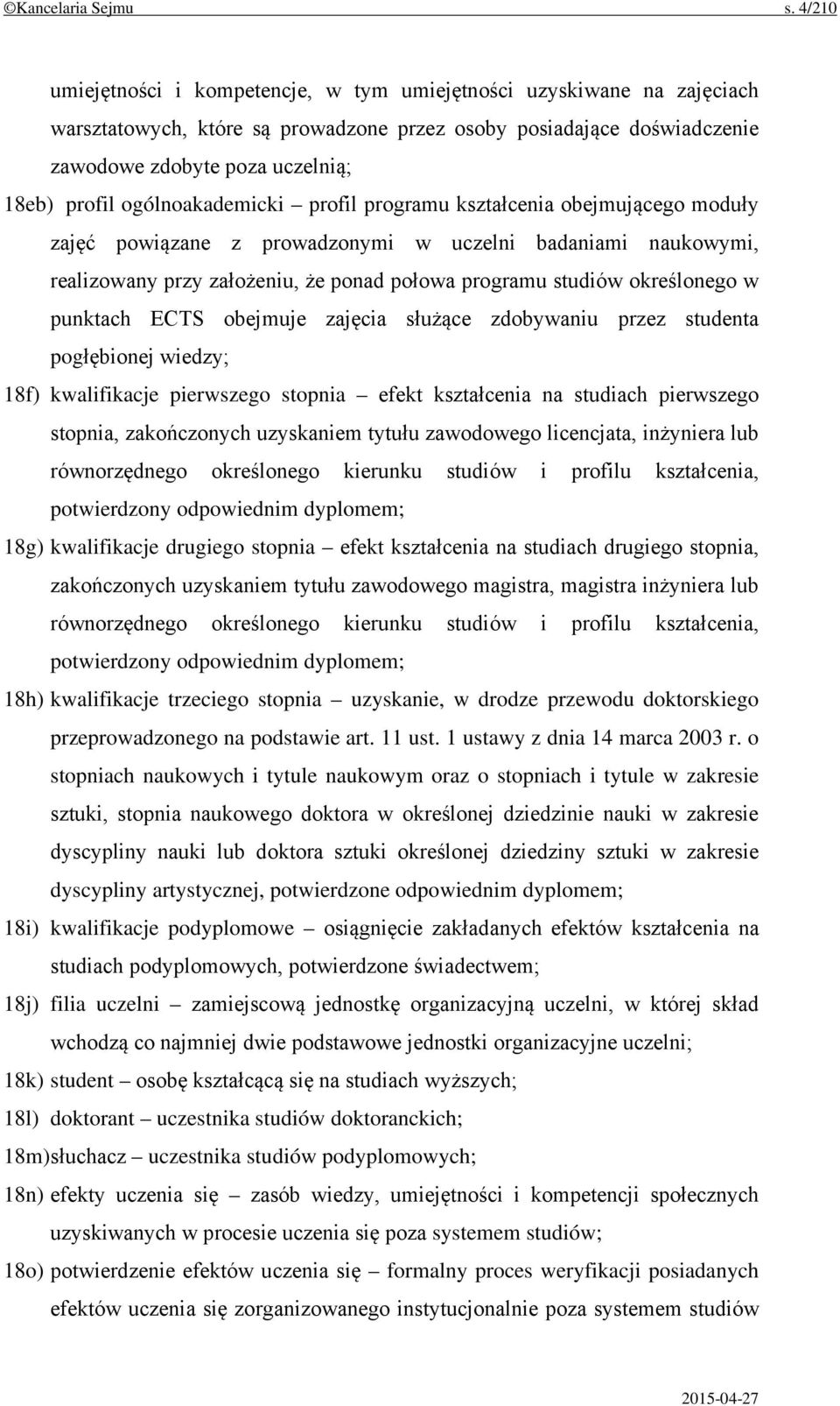 ogólnoakademicki profil programu kształcenia obejmującego moduły zajęć powiązane z prowadzonymi w uczelni badaniami naukowymi, realizowany przy założeniu, że ponad połowa programu studiów określonego