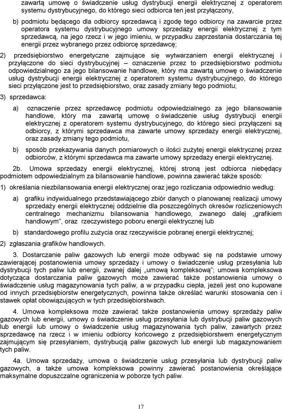 tej energii przez wybranego przez odbiorcę sprzedawcę; 2) przedsiębiorstwo energetyczne zajmujące się wytwarzaniem energii elektrycznej i przyłączone do sieci dystrybucyjnej oznaczenie przez to