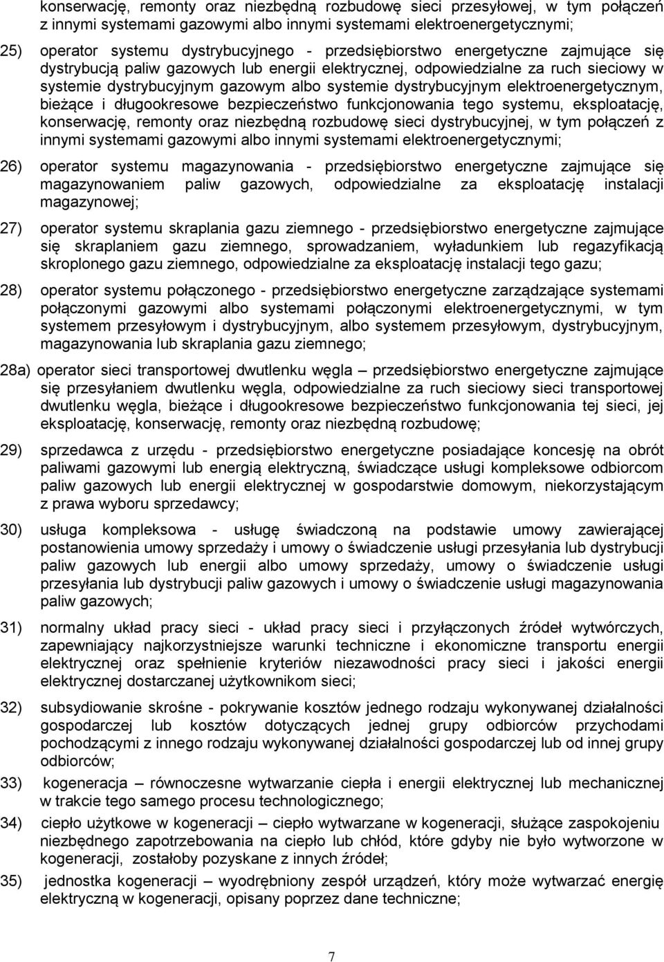 elektroenergetycznym, bieżące i długookresowe bezpieczeństwo funkcjonowania tego systemu, eksploatację, konserwację, remonty oraz niezbędną rozbudowę sieci dystrybucyjnej, w tym połączeń z innymi