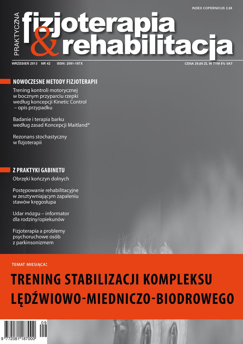fizjoterapii Z PRAKTYKI GABINETU Obrzęki kończyn dolnych Postępowanie rehabilitacyjne w zesztywniającym zapaleniu stawów kręgosłupa Udar mózgu informator dla