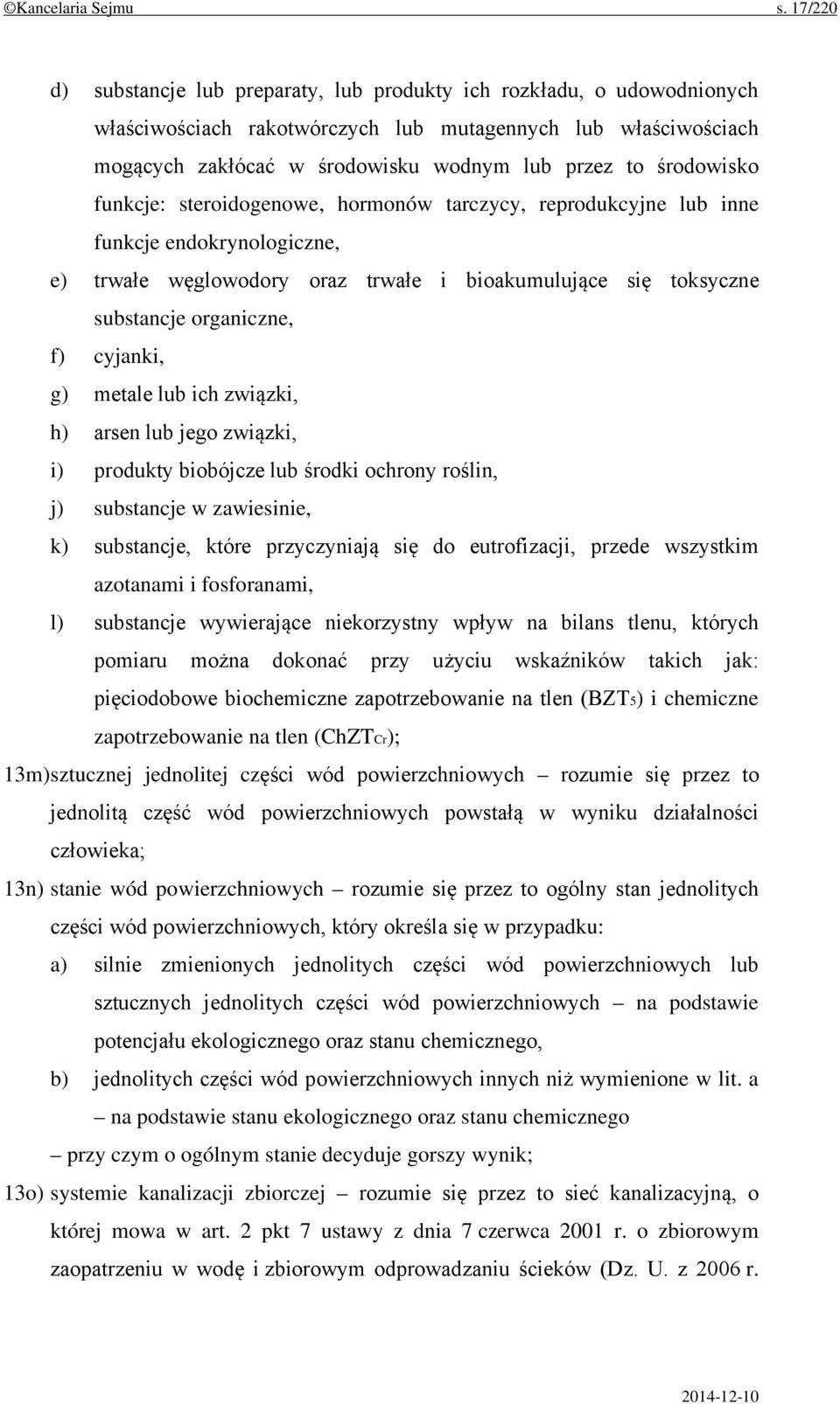 środowisko funkcje: steroidogenowe, hormonów tarczycy, reprodukcyjne lub inne funkcje endokrynologiczne, e) trwałe węglowodory oraz trwałe i bioakumulujące się toksyczne substancje organiczne, f)