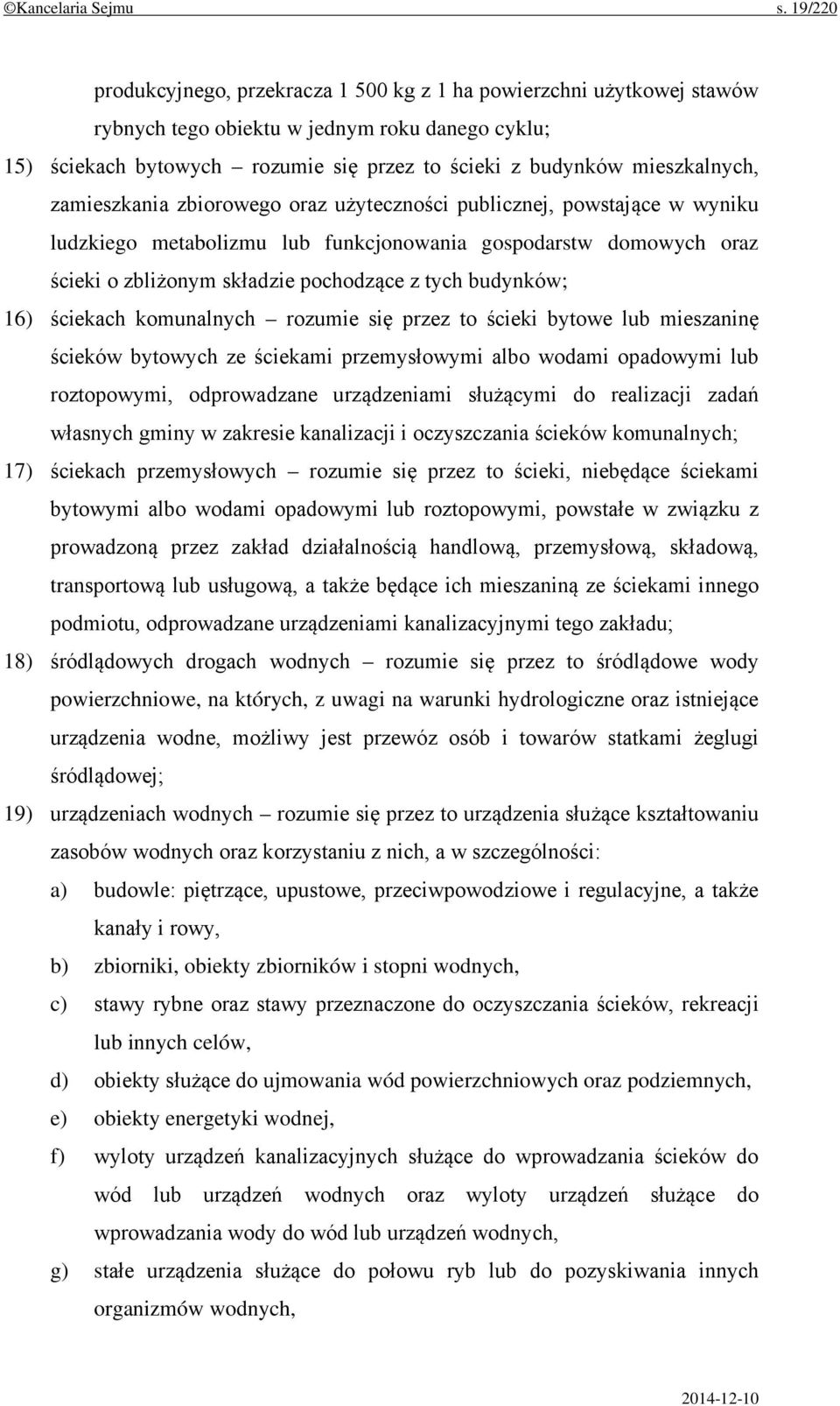 mieszkalnych, zamieszkania zbiorowego oraz użyteczności publicznej, powstające w wyniku ludzkiego metabolizmu lub funkcjonowania gospodarstw domowych oraz ścieki o zbliżonym składzie pochodzące z