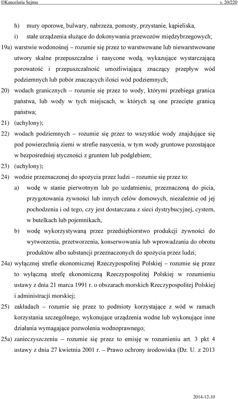 warstwowane lub niewarstwowane utwory skalne przepuszczalne i nasycone wodą, wykazujące wystarczającą porowatość i przepuszczalność umożliwiającą znaczący przepływ wód podziemnych lub pobór