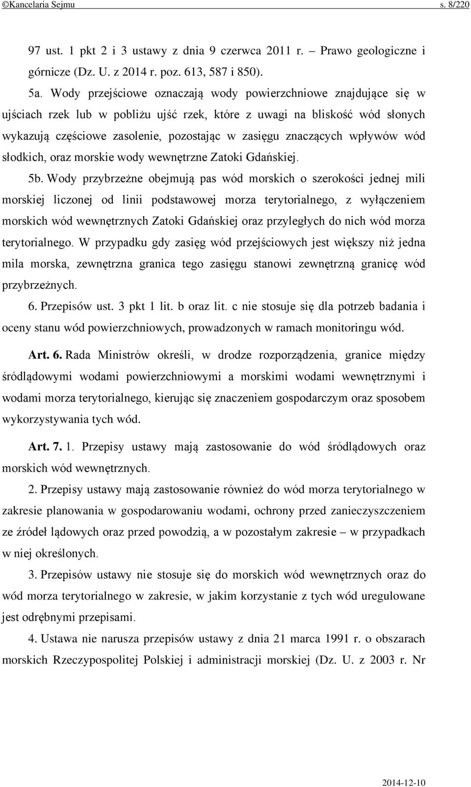 znaczących wpływów wód słodkich, oraz morskie wody wewnętrzne Zatoki Gdańskiej. 5b.