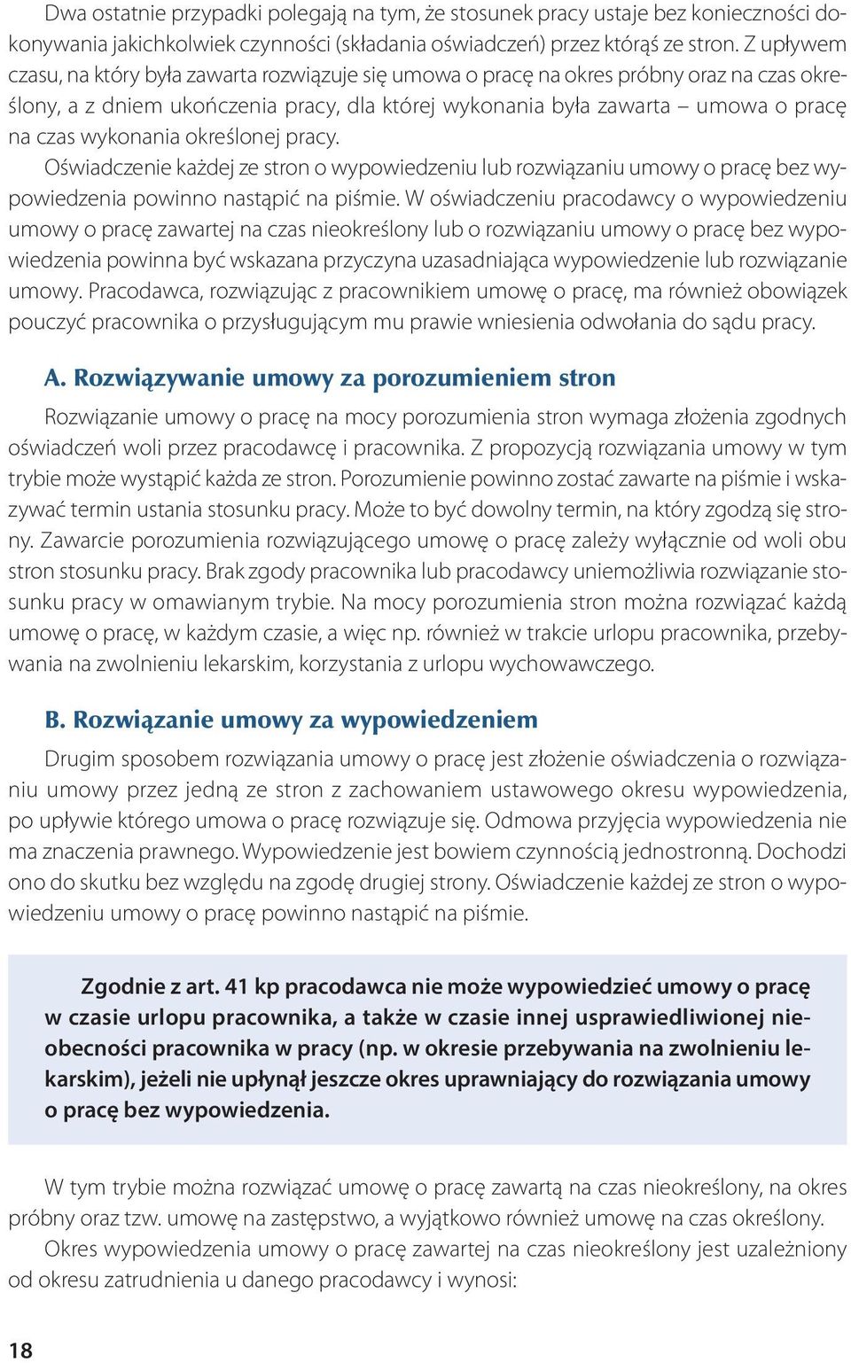 wa o pra cę na czas wykonania określonej pracy. Oświadczenie każdej ze stron o wypowiedzeniu lub rozwiązaniu umowy o pracę bez wypowiedzenia powinno nastąpić na piśmie.