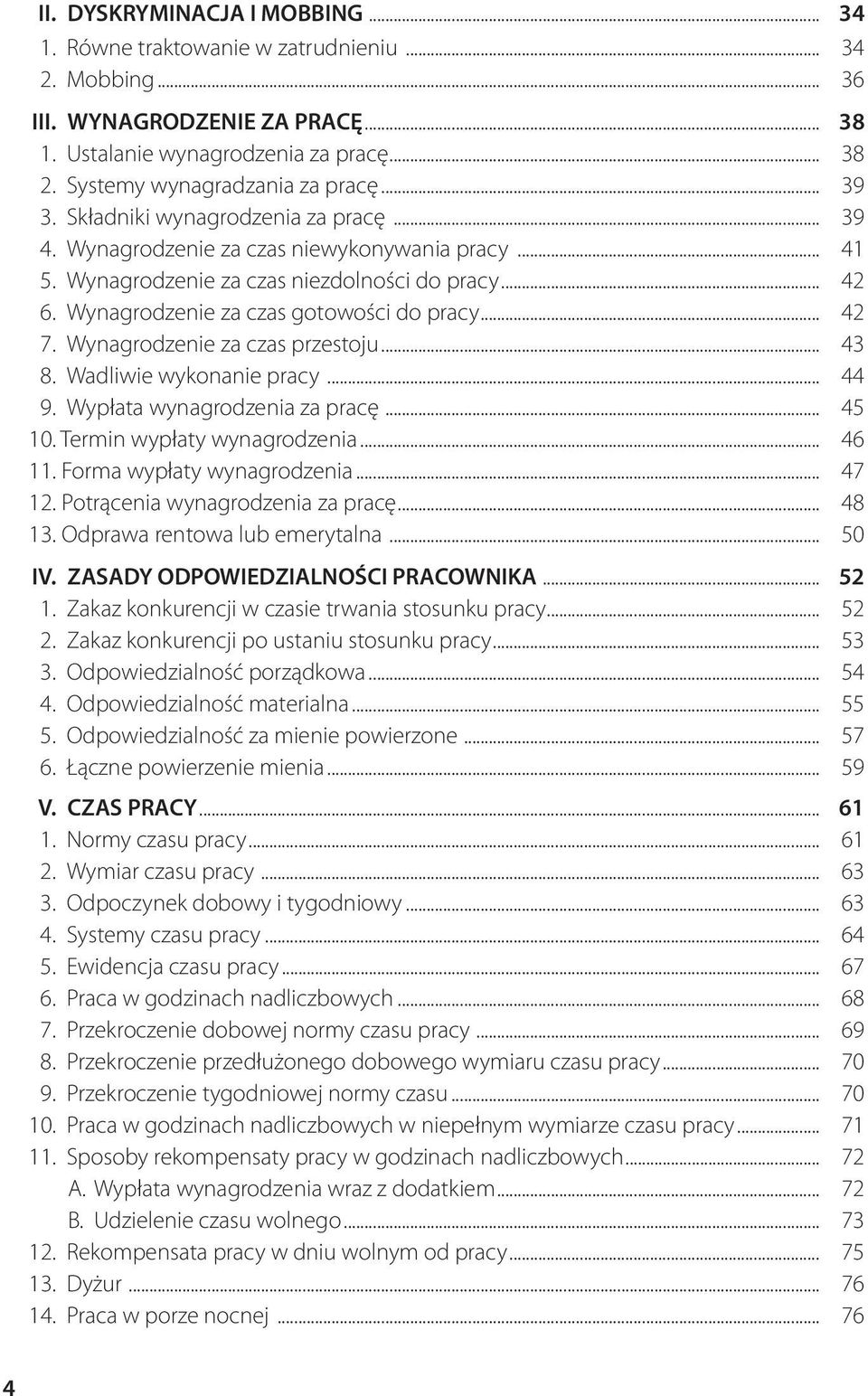 Wynagrodzenie za czas gotowości do pracy... 42 7. Wynagrodzenie za czas przestoju... 43 8. Wadliwie wykonanie pracy... 44 9. Wypłata wynagrodzenia za pracę... 45 10. Termin wypłaty wynagrodzenia.