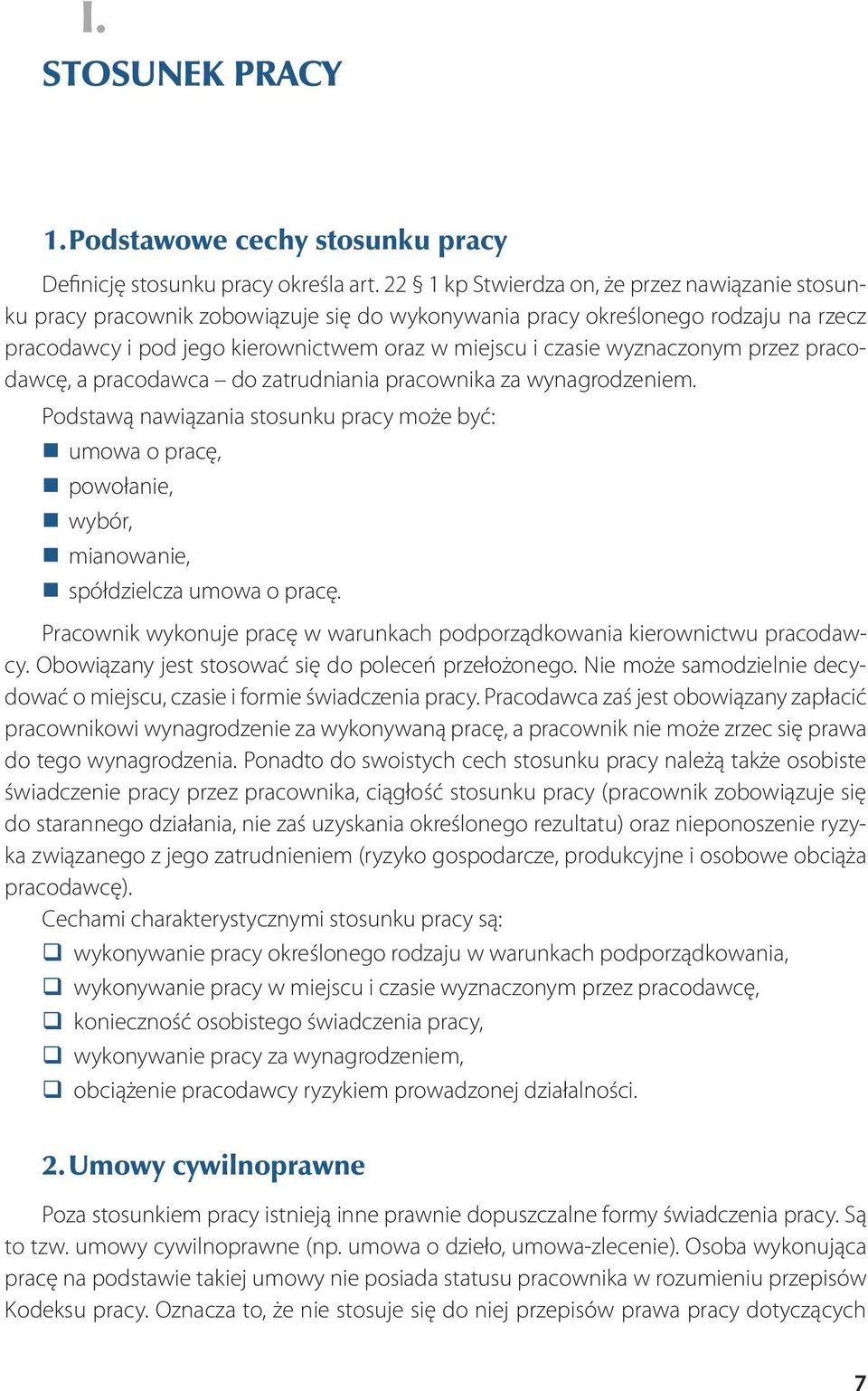 miejscu i czasie wyznaczonym przez pracodawcę, a pracodawca do zatrudniania pracownika za wynagrodzeniem.