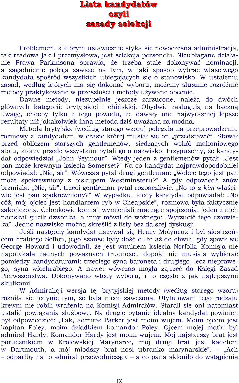 o stanowisko. W ustaleniu zasad, według których ma się dokonać wyboru, możemy słusznie rozróżnić metody praktykowane w przeszłości i metody używane obecnie.