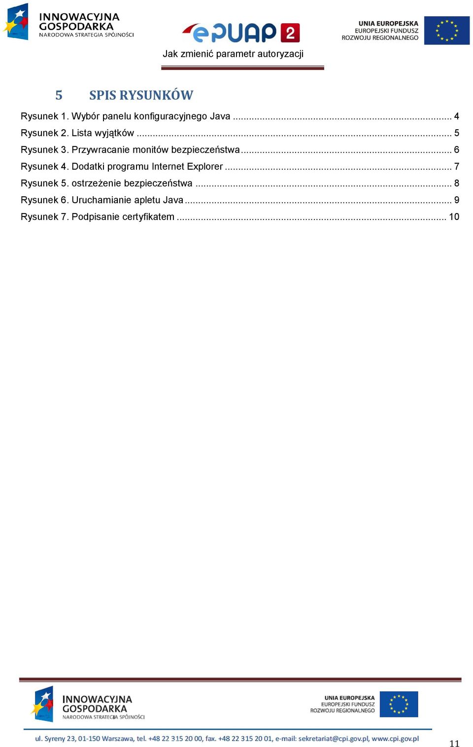 Dodatki programu Internet Explorer... 7 Rysunek 5. ostrzeżenie bezpieczeństwa.