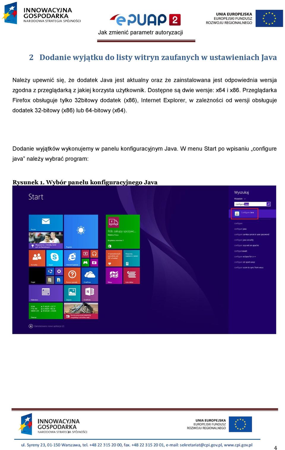 Przeglądarka Firefox obsługuje tylko 32bitowy dodatek (x86), Internet Explorer, w zależności od wersji obsługuje dodatek 32-bitowy (x86) lub