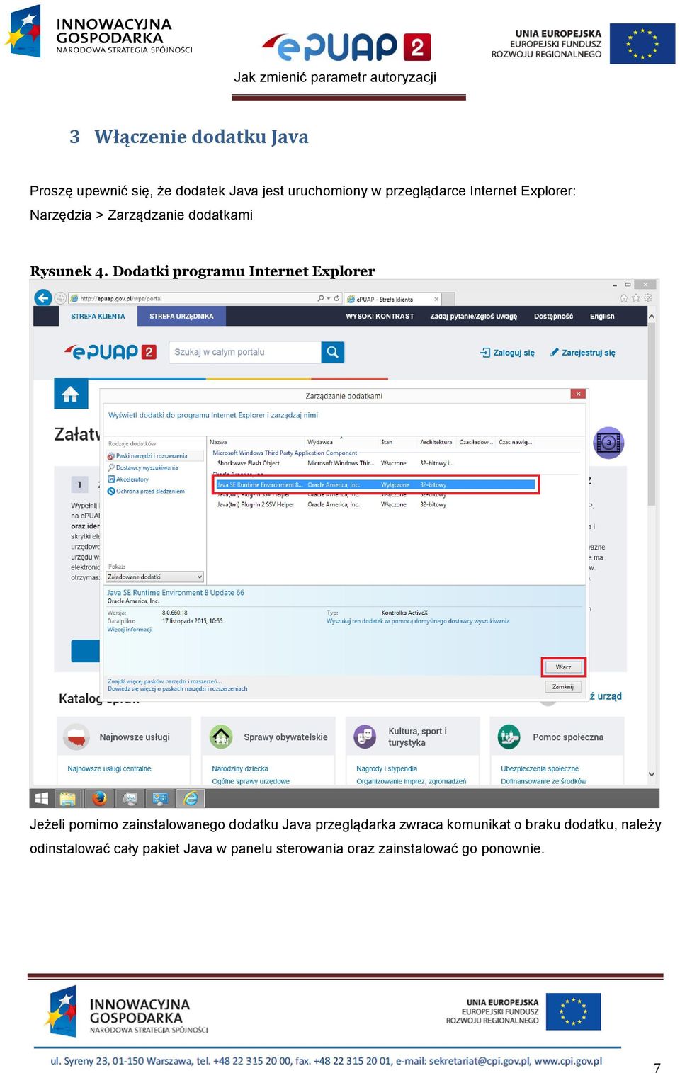 Dodatki programu Internet Explorer Jeżeli pomimo zainstalowanego dodatku Java przeglądarka