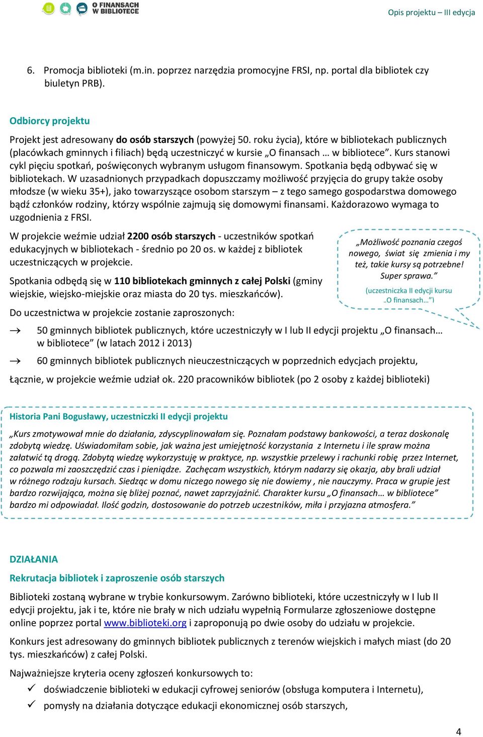 Kurs stanowi cykl pięciu spotkań, poświęconych wybranym usługom finansowym. Spotkania będą odbywać się w bibliotekach.