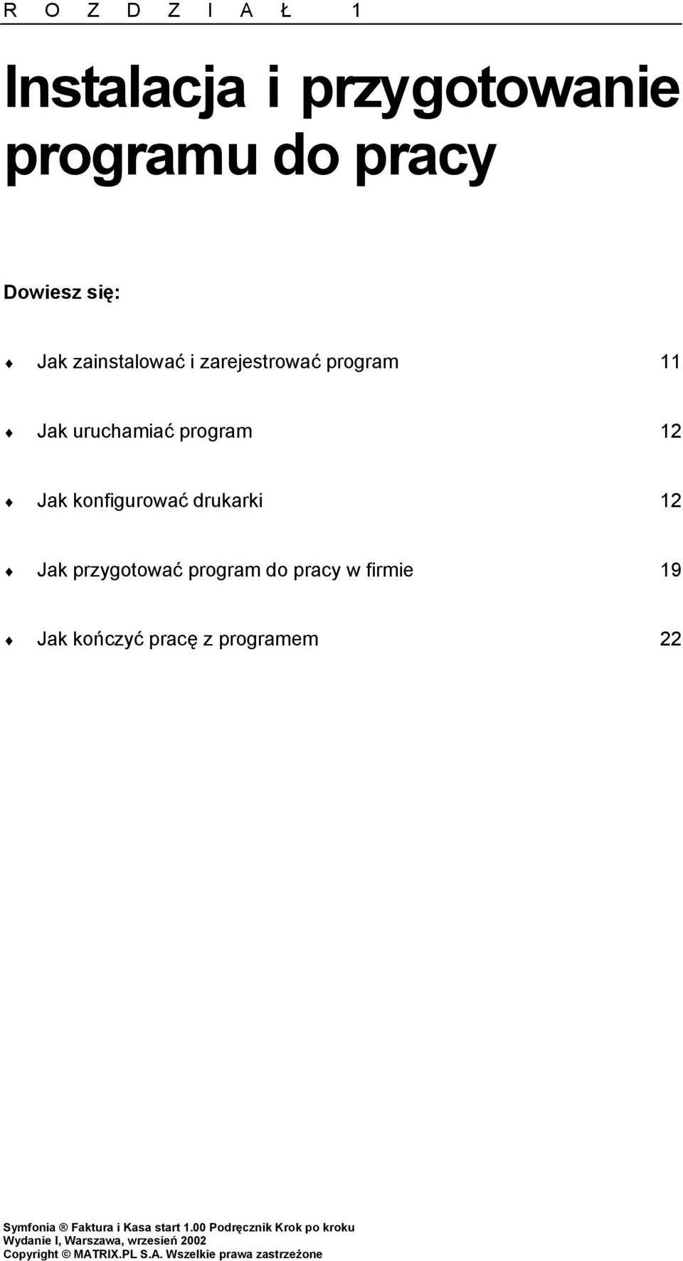 uruchamiać program 12 Jak konfigurować drukarki 12 Jak