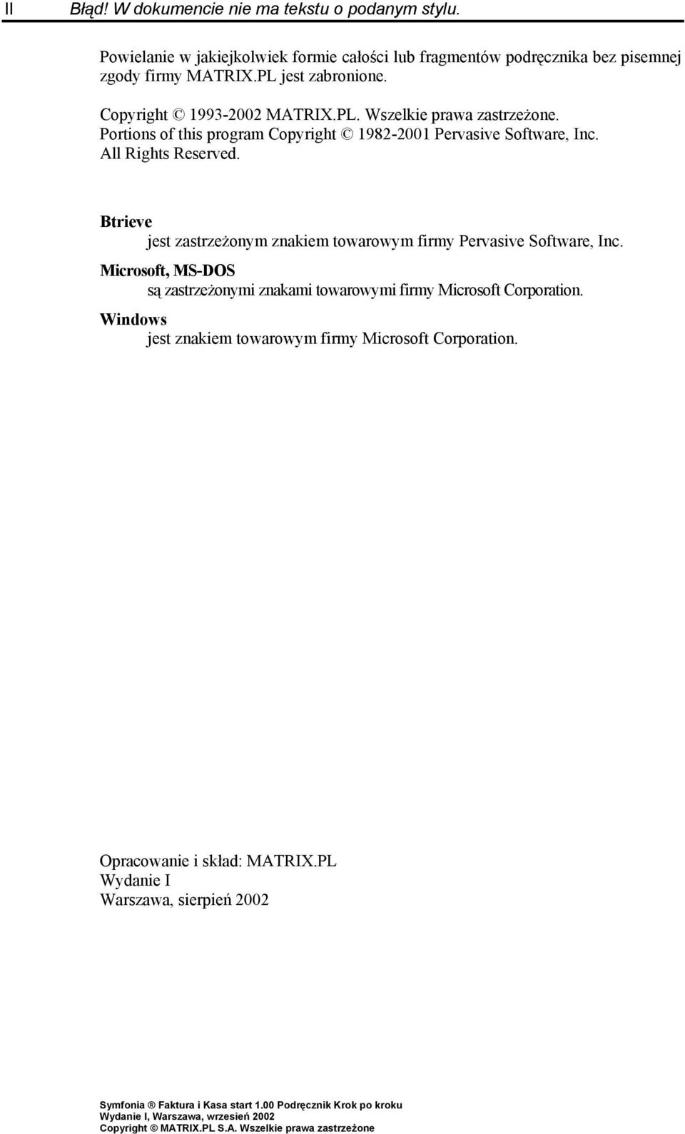 Portions of this program Copyright 1982-2001 Pervasive Software, Inc. All Rights Reserved.