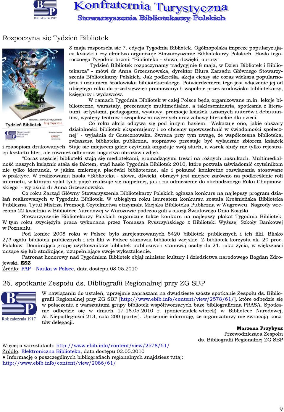 "Tydzień Biblitek rzpczynamy tradycyjnie 8 maja, w Dzień Biblitek i Biblitekarza" - mówi dr Anna Grzecznwska, dyrektr Biura Zarządu Główneg Stwarzyszenia Biblitekarzy Plskich.