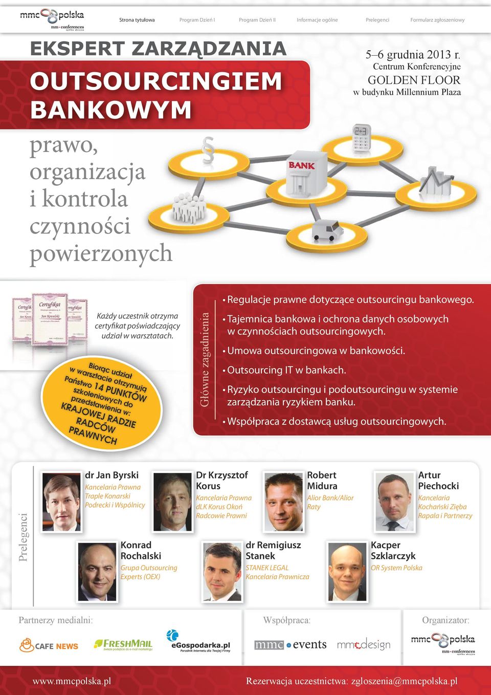 B w wa iorąc u dz rszta cie o iał Pańs trzym two ują szko 14 PUN lenio K T Ó prze wyc W h KRA dstawienia do JOW w: EJ RAD RAD ZIE PRAW CÓW NYC H dr Jan Byrski Prelegenci Kancelaria Prawna Traple