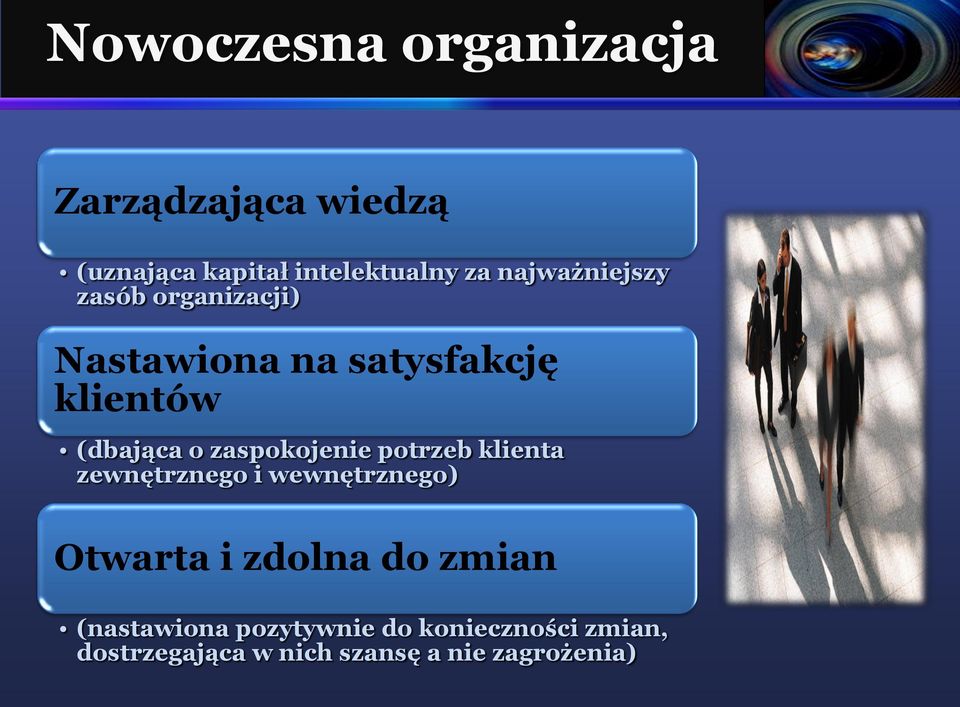 zaspokojenie potrzeb klienta zewnętrznego i wewnętrznego) Otwarta i zdolna do