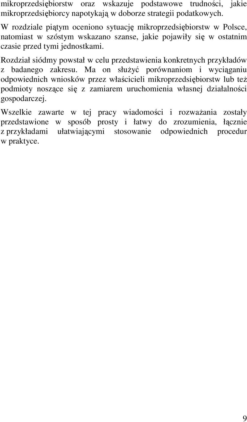 Rozdział siódmy powstał w celu przedstawienia konkretnych przykładów z badanego zakresu.