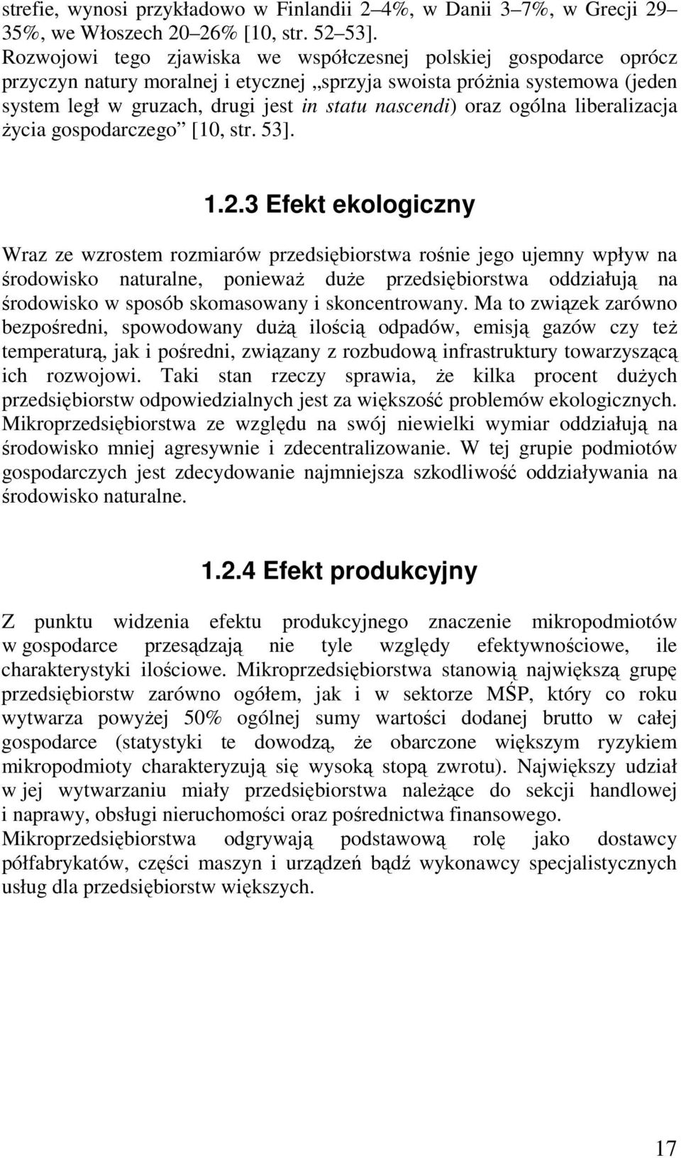 oraz ogólna liberalizacja życia gospodarczego [10, str. 53]. 1.2.