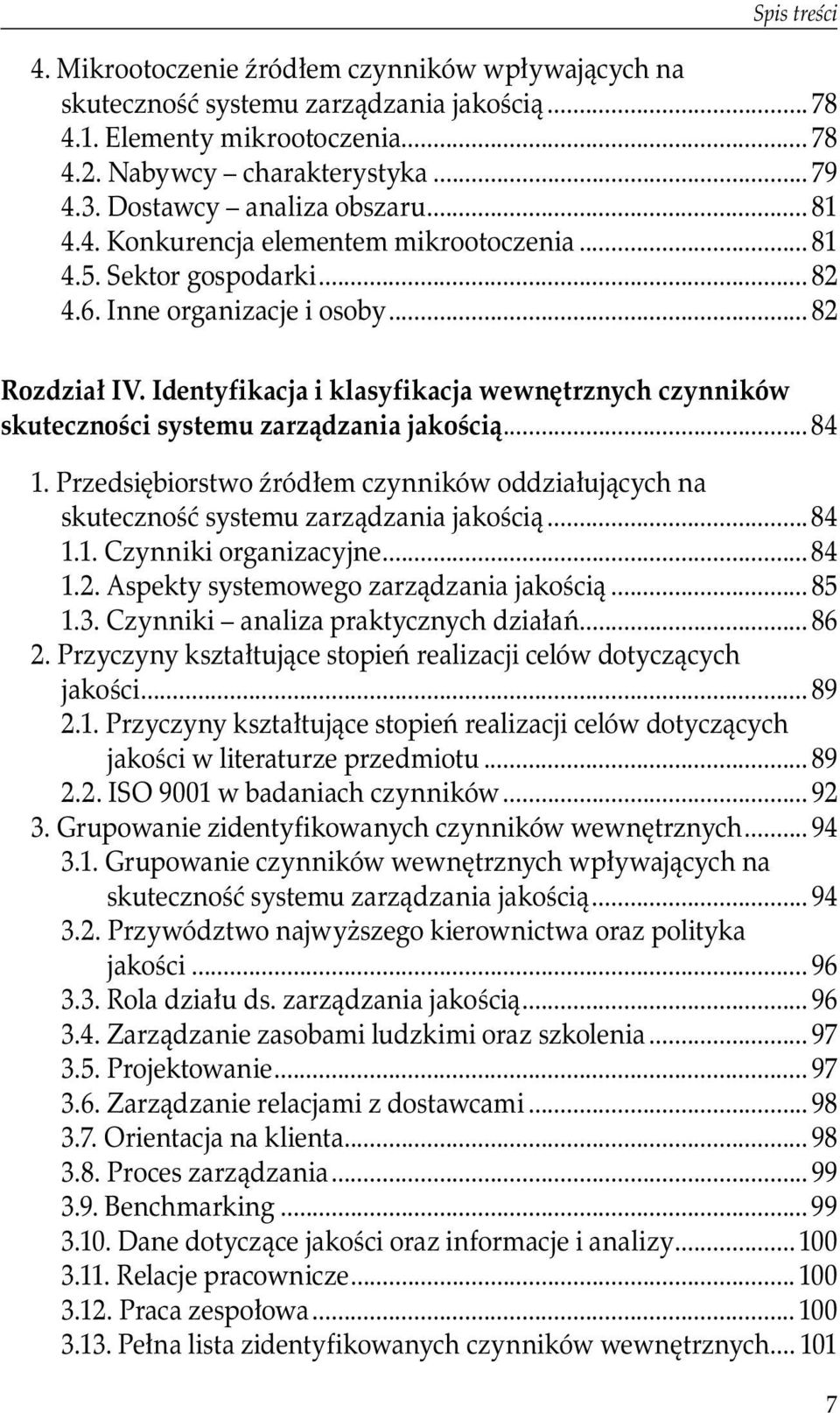 Identyfikacja i klasyfikacja wewnętrznych czynników skuteczności systemu zarządzania jakością... 84 1. Przedsiębiorstwo źródłem czynników oddziałujących na skuteczność systemu zarządzania jakością.