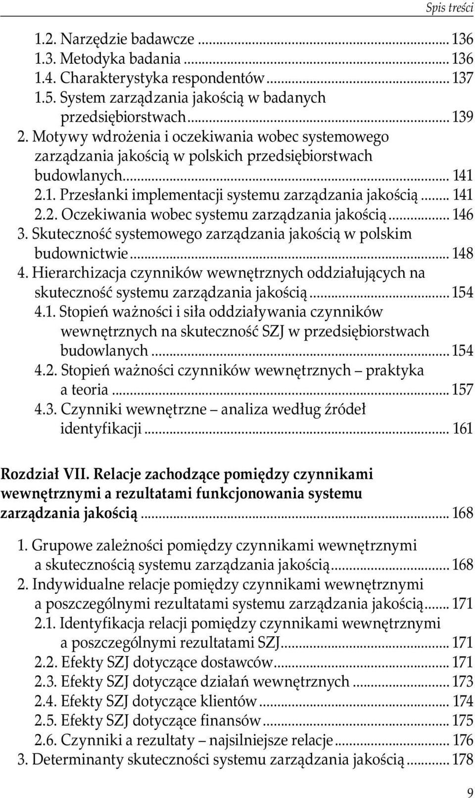 .. 146 3. Skuteczność systemowego zarządzania jakością w polskim budownictwie... 148 4. Hierarchizacja czynników wewnętrznych oddziałujących na skuteczność systemu zarządzania jakością... 154 4.1. Stopień ważności i siła oddziaływania czynników wewnętrznych na skuteczność SZJ w przedsiębiorstwach budowlanych.