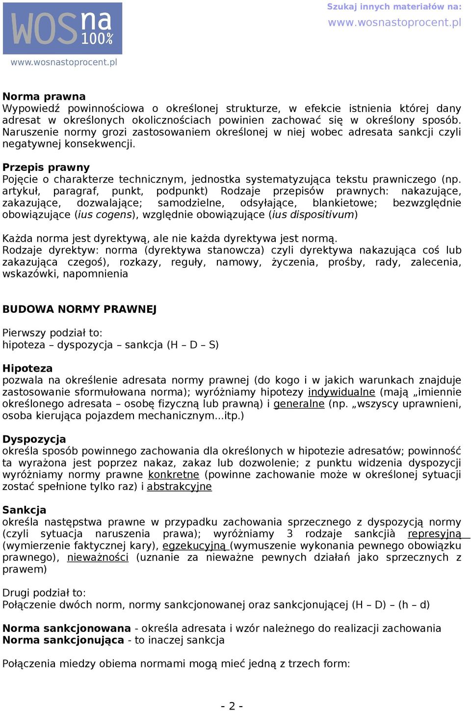 rtykuł, prgrf, punkt, podpunkt) Rodzje przepisów prwnych: nkzujące, zkzujące, dozwljące; smodzielne, odsyłjące, blnkietowe; bezwzględnie obowiązujące (ius cogens), względnie obowiązujące (ius