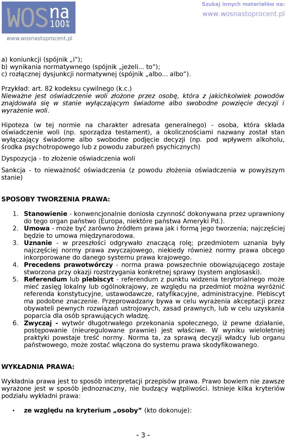 pod wpływem lkoholu, środk psychotropowego lub z powodu zburzeń psychicznych) Dyspozycj - to złożenie oświdczeni woli Snkcj - to niewżność oświdczeni (z powodu złożeni oświdczeni w powyższym stnie)