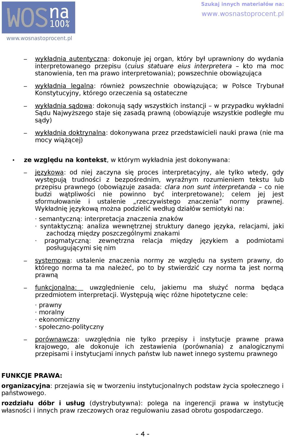 się zsdą prwną (obowiązuje wszystkie podległe mu sądy) wykłdni doktrynln: dokonywn przez przedstwicieli nuki prw (nie m mocy wiążącej) ze względu n kontekst, w którym wykłdni jest dokonywn: językow: