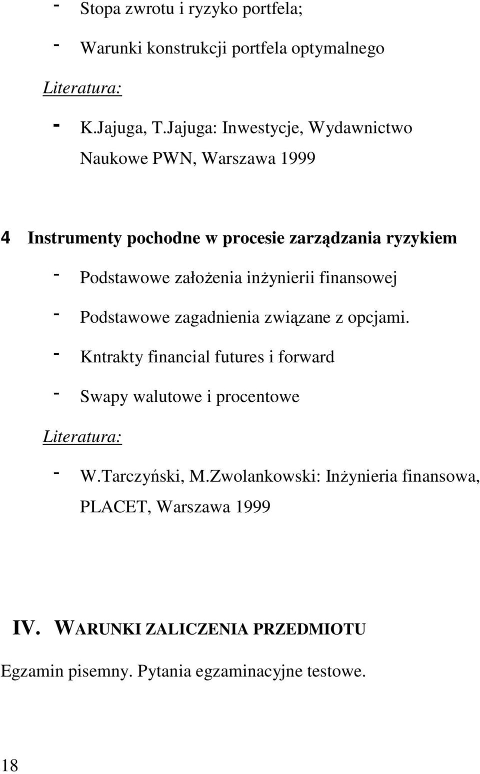 załoŝenia inŝynierii finansowej Podstawowe zagadnienia związane z opcjami.