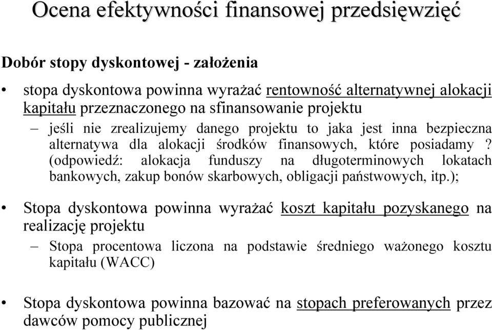 (odpowiedź: alokacja funduszy na długoterminowych lokatach bankowych, zakup bonów skarbowych, obligacji państwowych, itp.