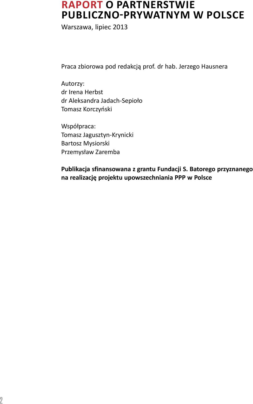 Jerzego Hausnera Autorzy: dr Irena Herbst dr Aleksandra Jadach-Sepioło Tomasz Korczyński Współpraca:
