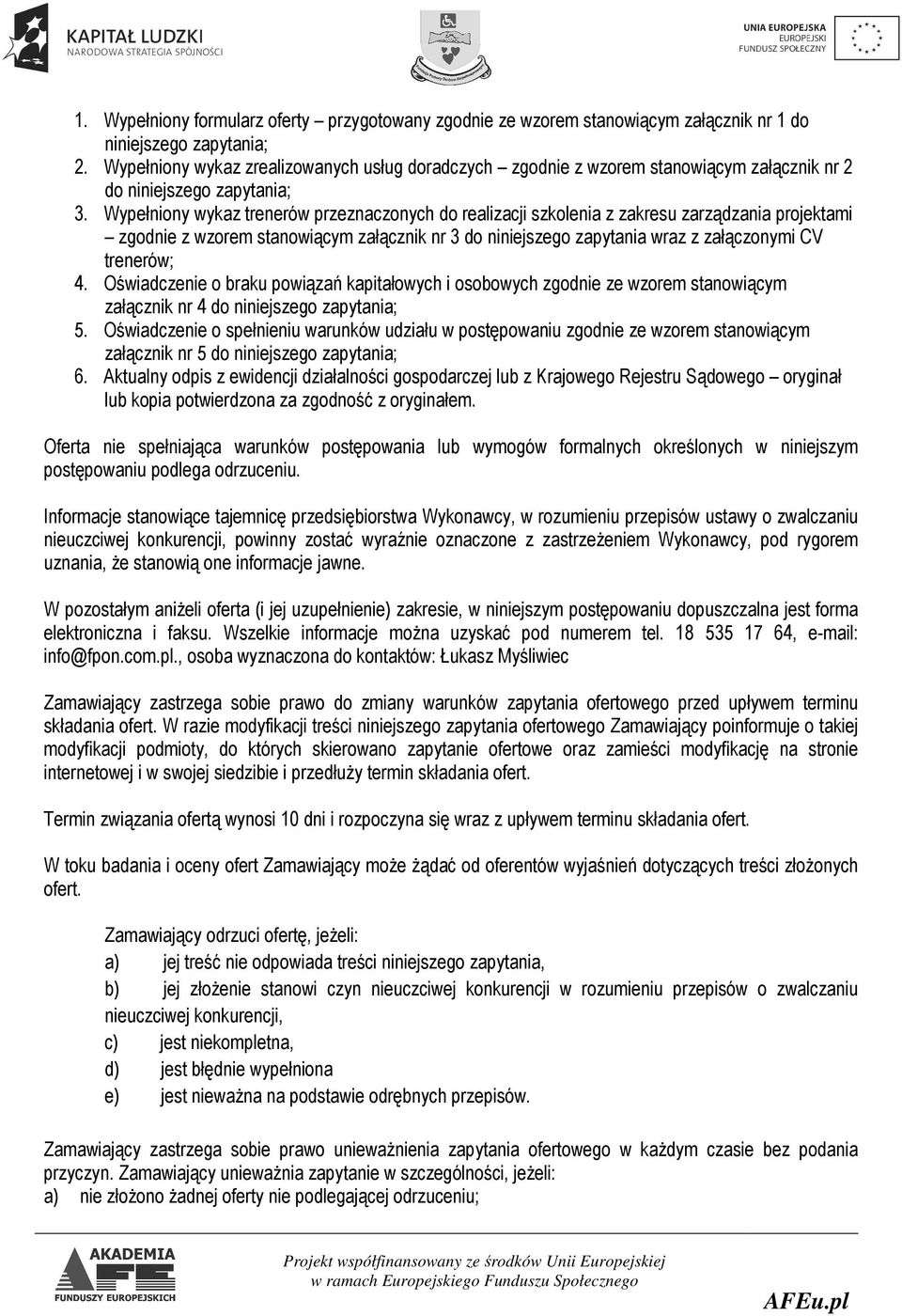 Wypełniony wykaz trenerów przeznaczonych do realizacji szkolenia z zakresu zarządzania projektami zgodnie z wzorem stanowiącym załącznik nr 3 do niniejszego zapytania wraz z załączonymi CV trenerów;