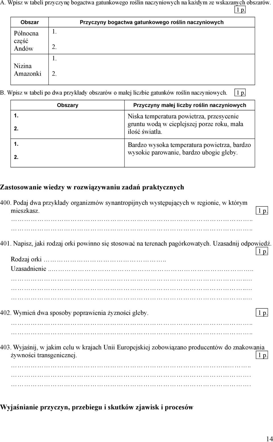 Obszary Przyczyny małej liczby roślin naczyniowych 1. 2. 1. 2. Niska temperatura powietrza, przesycenie gruntu wodą w cieplejszej porze roku, mała ilość światła.